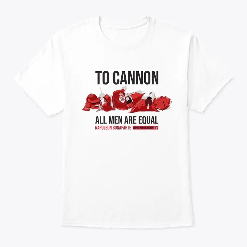 To Cannon All Men Are Equal (Light)